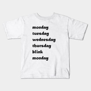 Monday, Tuesday, Wednesday, Thursday blink Monday days of the week funny Kids T-Shirt